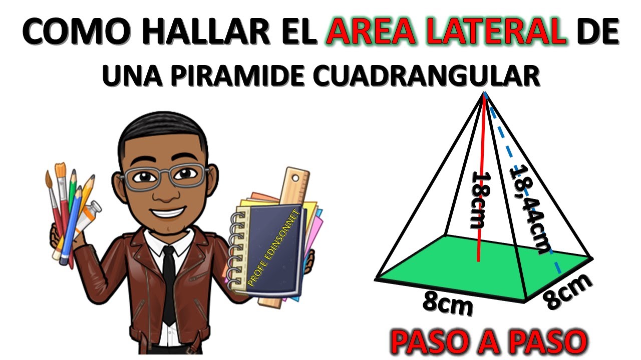 Como hallar o calcular el area lateral de una piramide cuadrangular