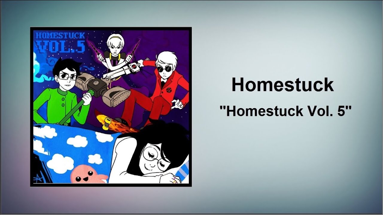 Homestuck  - Homestuck Vol .5 [Full Album]