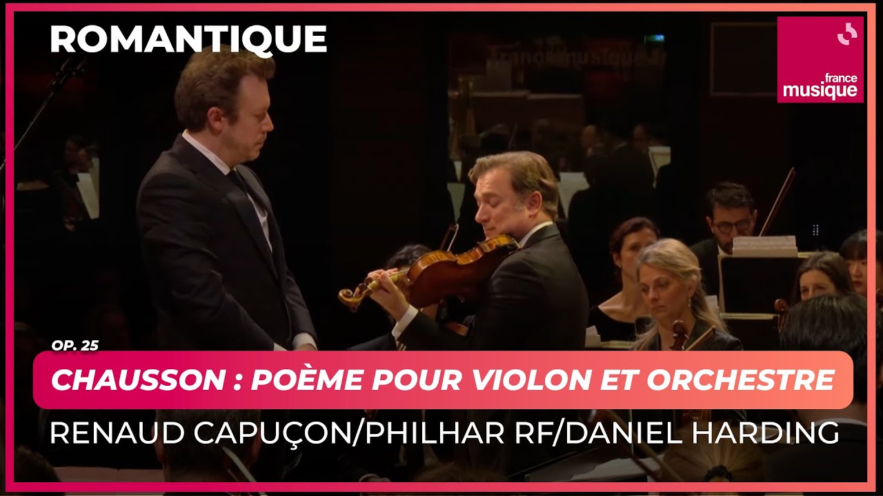 Chausson : Poème pour violon et orchestre, op. 25 (Renaud Capuçon)