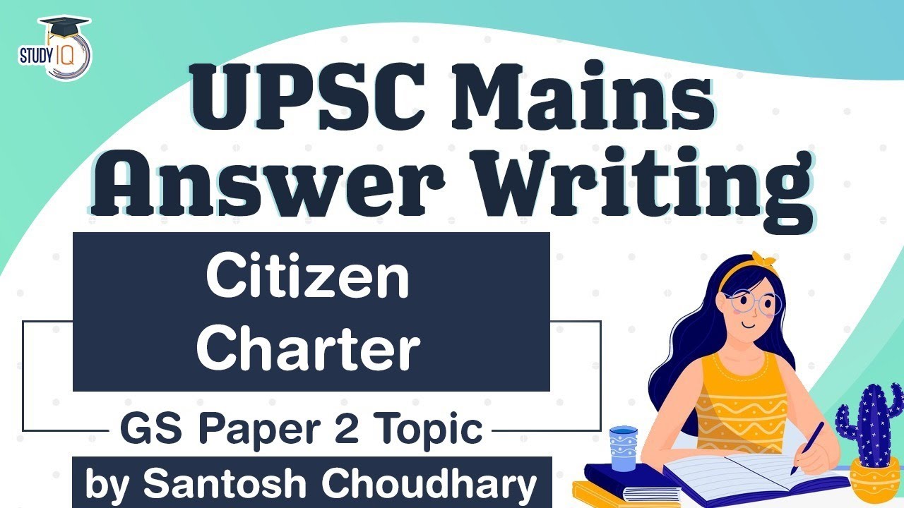 UPSC Mains 2021 Answer Writing Strategy, GS Paper 2 Topic, Citizen Charter