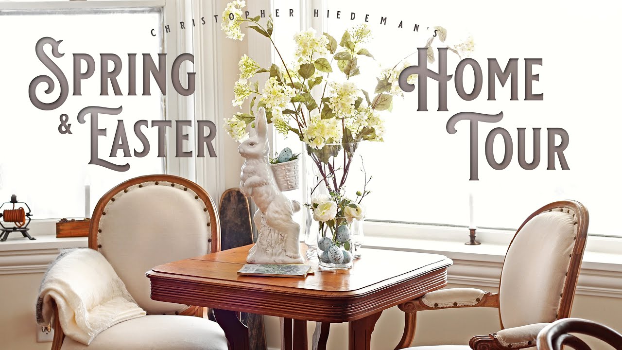 Spring Home Tour - Spring & Easter Decorating - Historic 1898 Home Tour