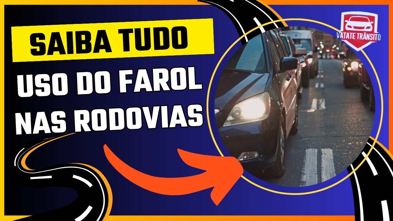 SAIBA TUDO SOBRE O USO DO FAROL NAS RODOVIAS