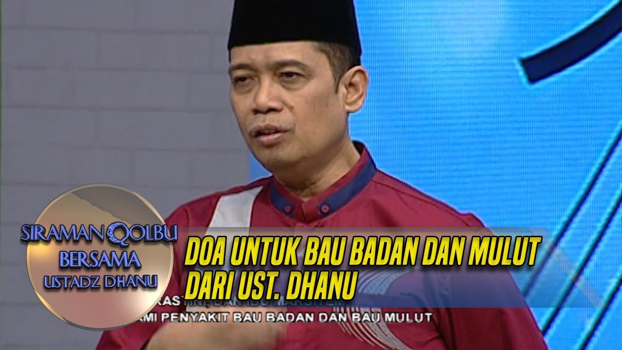 Doa Untuk Bau Badan Dan Mulut Dari Ust  Dhanu- Siraman Qolbu (30/5)