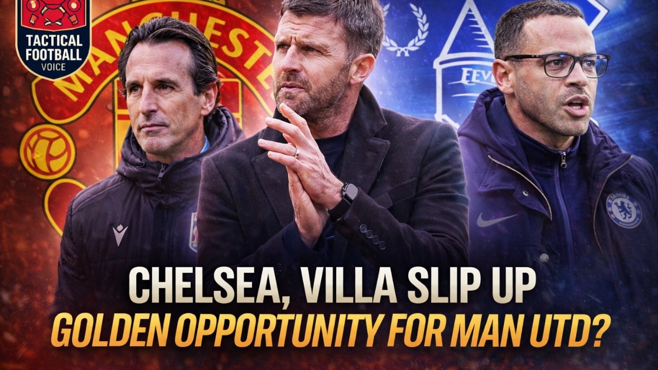Chelsea & Aston Villa Slip Up – Golden Opportunity for Manchester United!