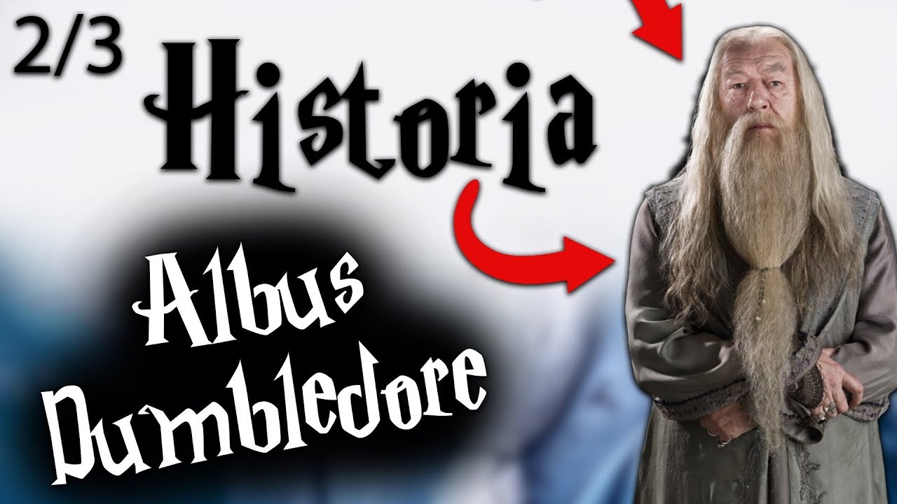 HISTORIA / BIOGRAFIA - Albus Dumbledore 2/3 || Harry Potter TAG
