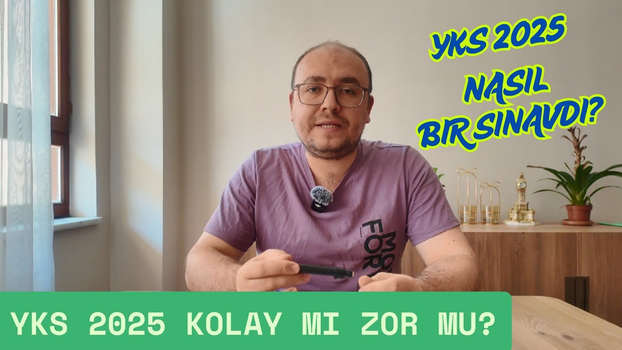 Yks 2025 Nasıl Bir Sınavdı?