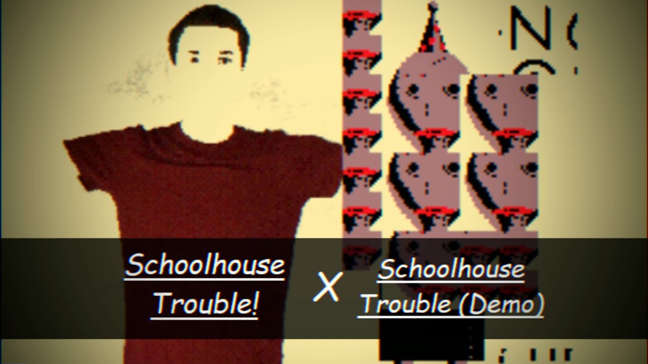 Schoolhouse Trouble! x Schoolhouse Trouble (Demo) - Better Version