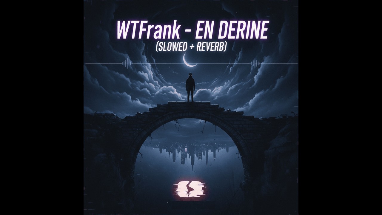 WTFrank - En Derine (Slowed + Reverb)