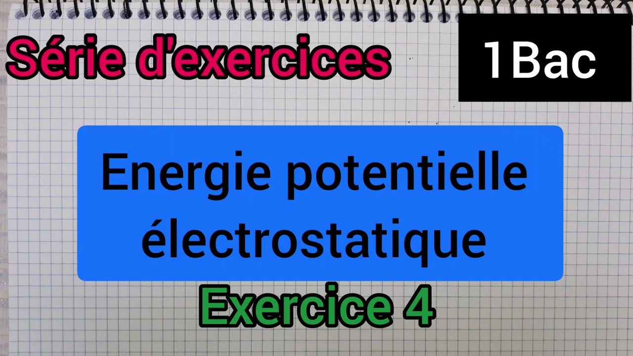 énergie potentielle electrostatique : série d'exercices (1Bac: SM) الأولى بكالوريا علوم رياضي