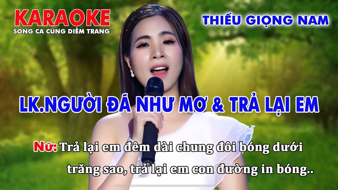 KARAOKE LK.NGƯỜI ĐÃ NHƯ MƠ & TRẢ LẠI EM ➤ THIẾU GIỌNG NAM ➤ SONG CA CÙNG DIỄM TRANG