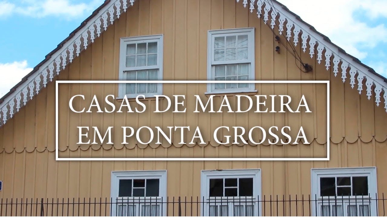 As casas de madeira em Ponta Grossa: cultura e história