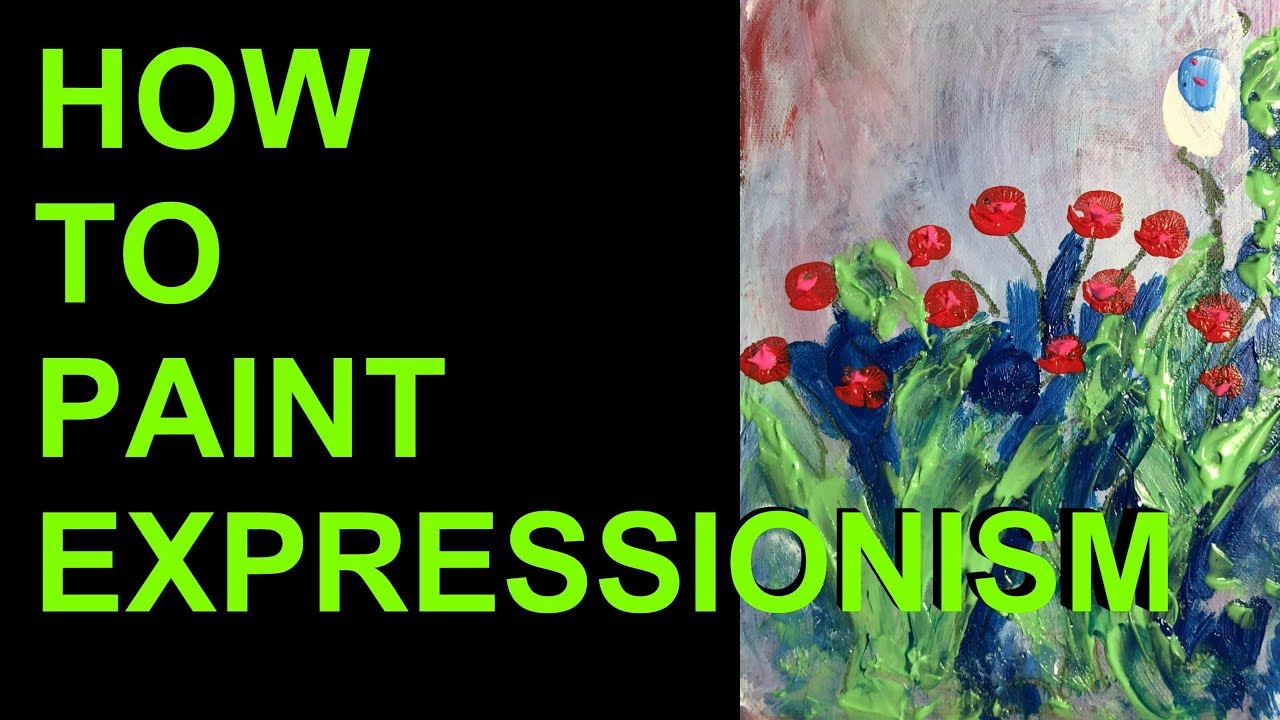 How To Paint Expressionism, Expressionism For Beginners