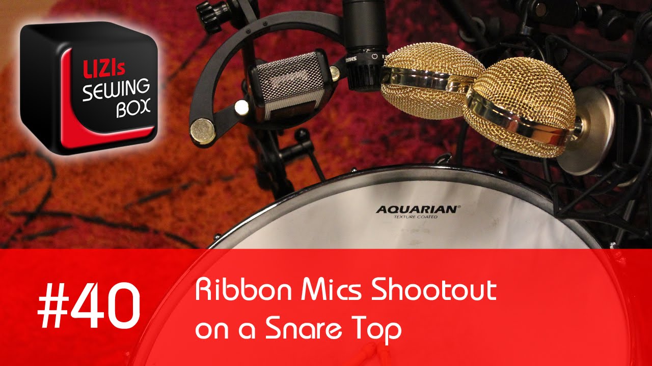 Ribbon Mics Shootout on a Snare Top (AEA, Royer Labs, Cascade, Sontronics) - #40 LIZIs SEWING BOX