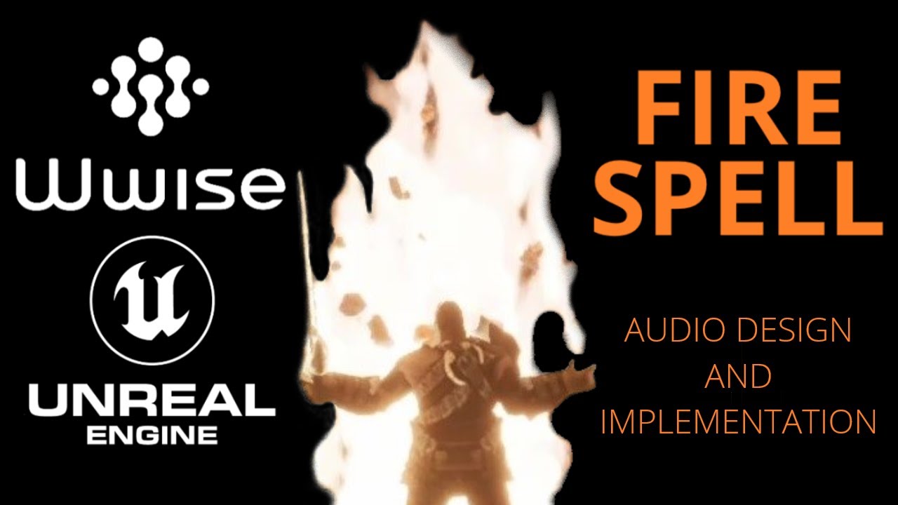 Wwise + Unreal Engine: Fire Spell Design and Implementation
