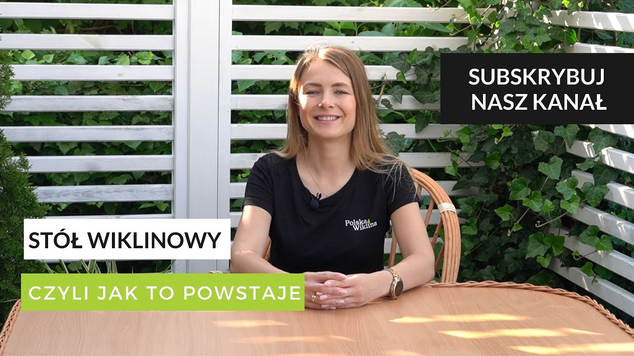 JAK POWSTAJE STÓŁ WIKLINOWY  | PolskaWiklina.pl