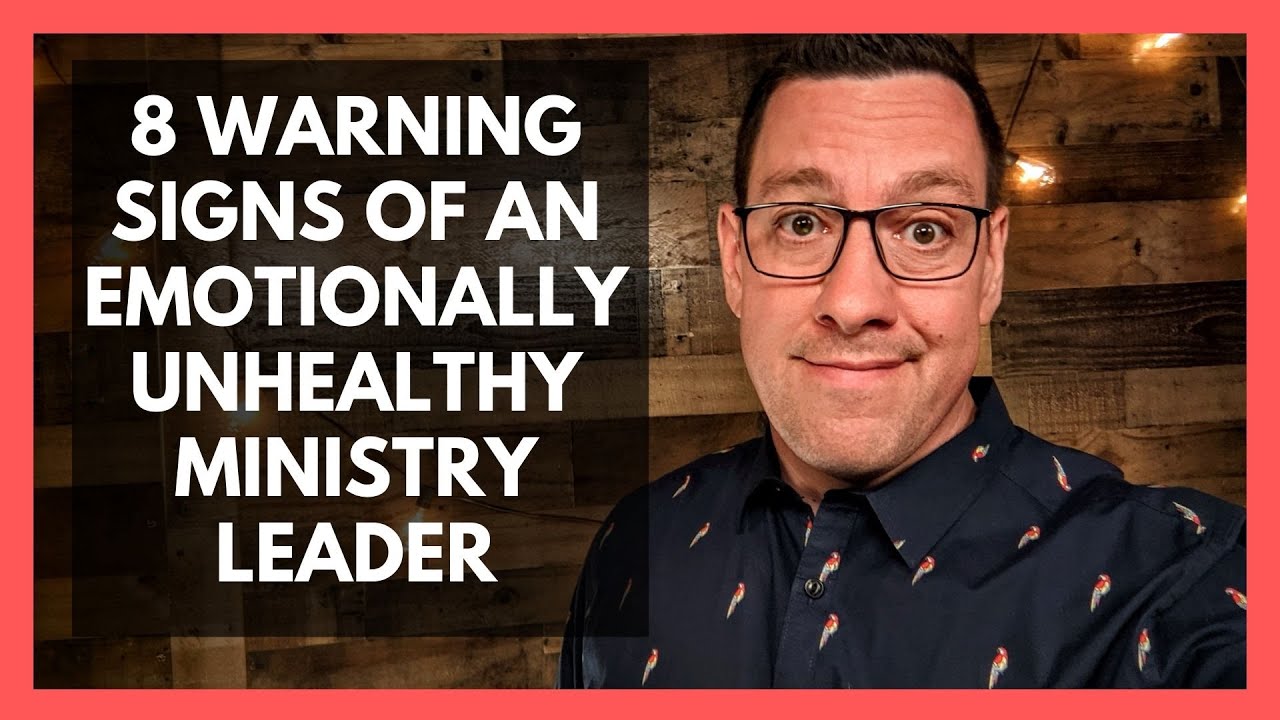8 Warning Signs of an Emotionally Unhealthy Ministry Leader