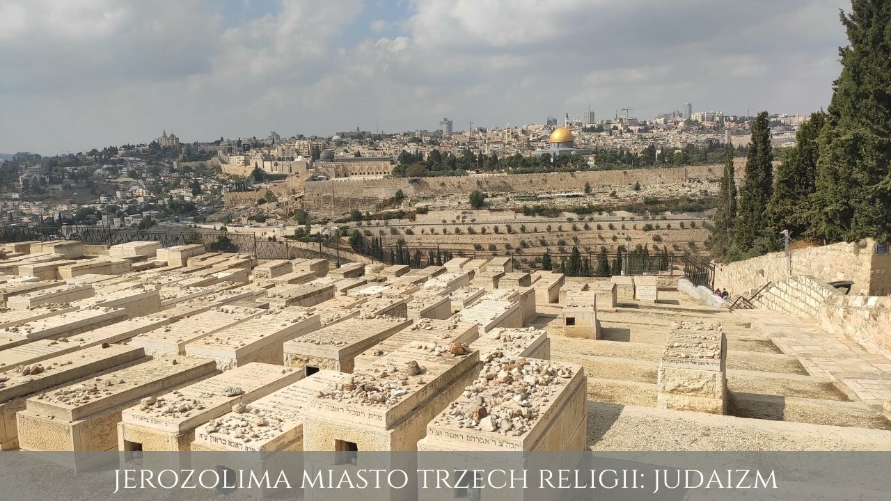Jerozolima - miasto trzech religii: judaizm