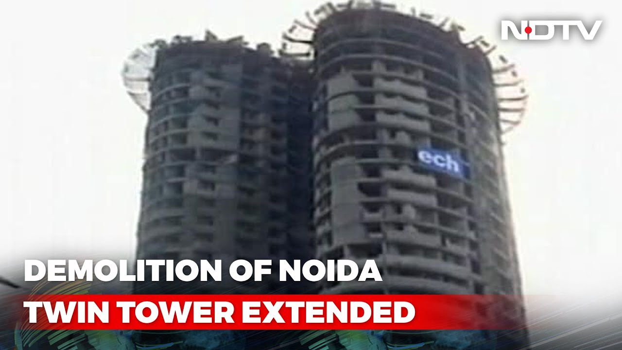 Noida Twin Towers Demolition Deadline Extended By A Week