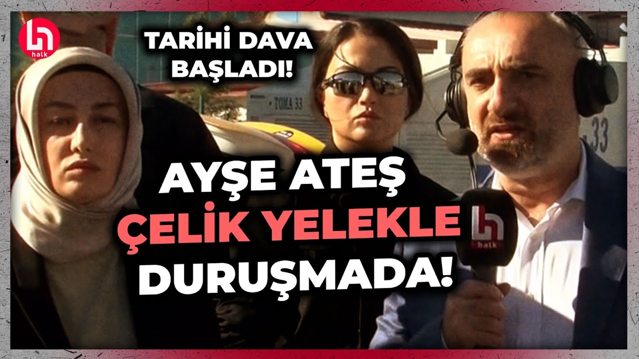 Tarihi Sinan Ateş davası başladı! Ayşe Ateş 5 koruma polisi ve çelik yelekle duruşmaya geldi!