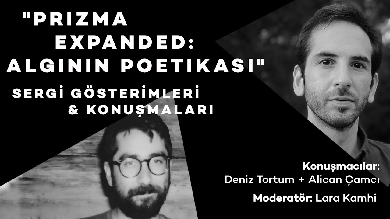 Prizma Expanded: Algının Poetikası Sergi Konuşmaları - Deniz Tortum & Alican &Ccedil;amcı