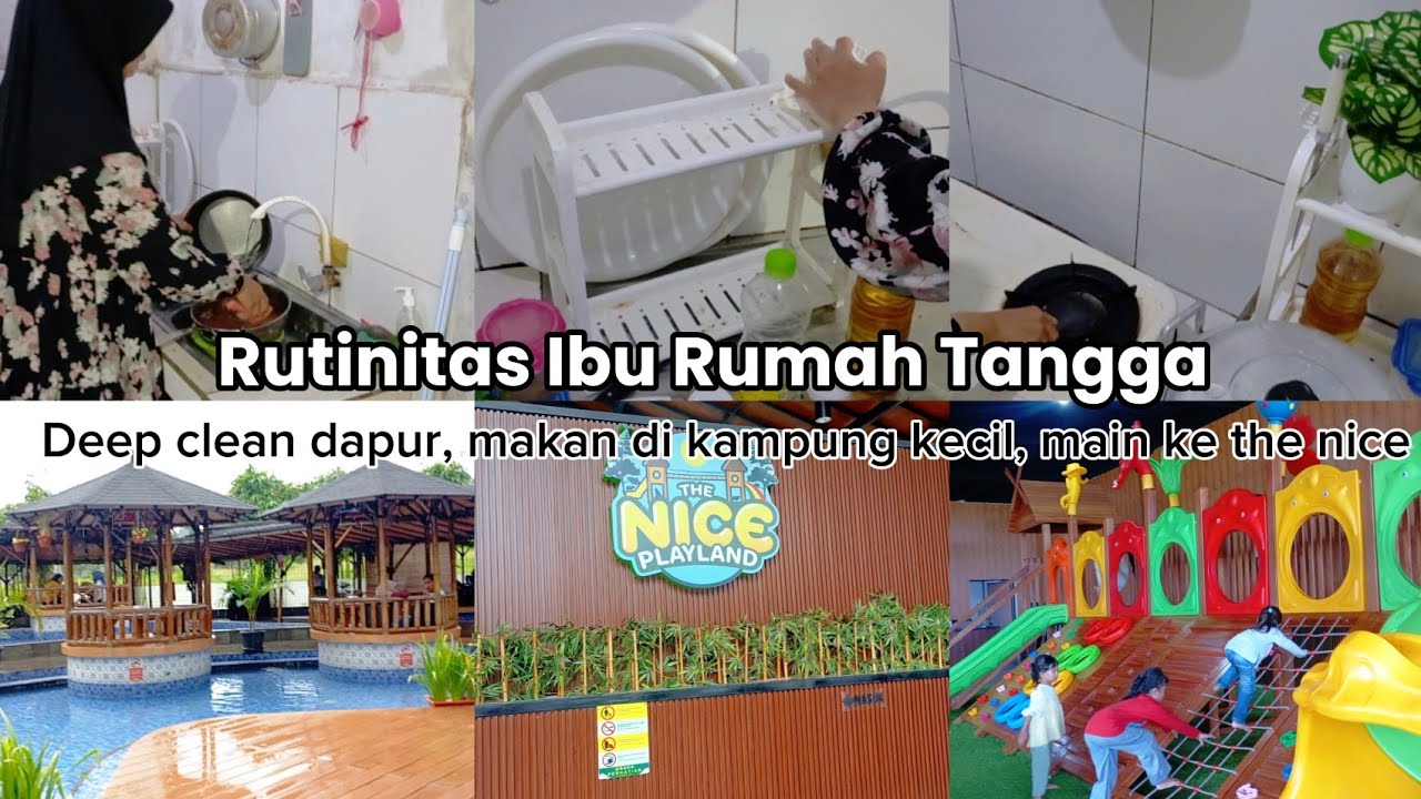 Rutinitas ibu rumah tangga | Deep clean dapur, makan di kampung kecil, main di The nice playground