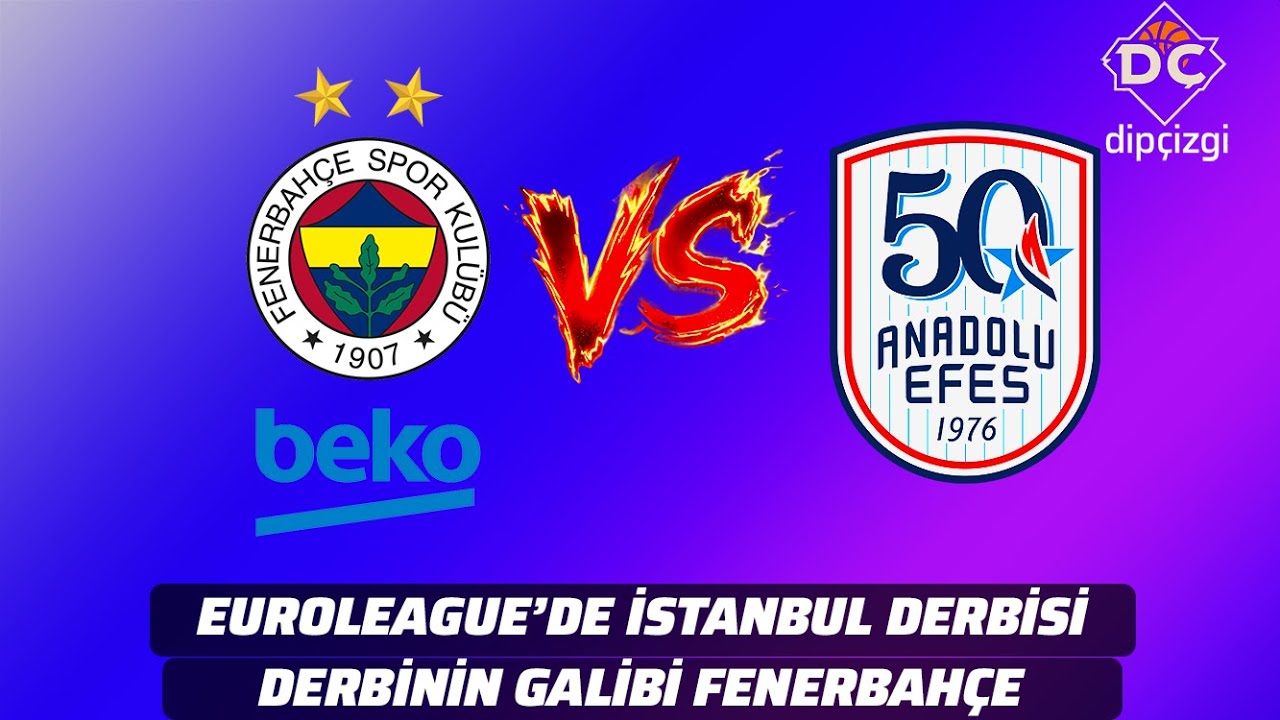 EuroLeague'de İstanbul Derbisinin Galibi Fenerbahçe Beko | Fenerbahçe Beko - Anadolu Efes Maç Sonu