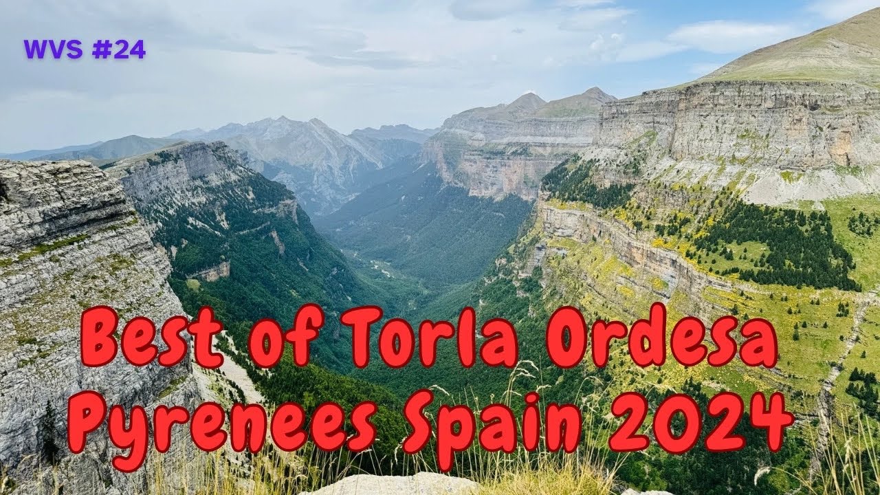 WVS24 Torla Ordesa, Pyrenees, Spain 2024 - best panoramic views, food and accommodation 4K