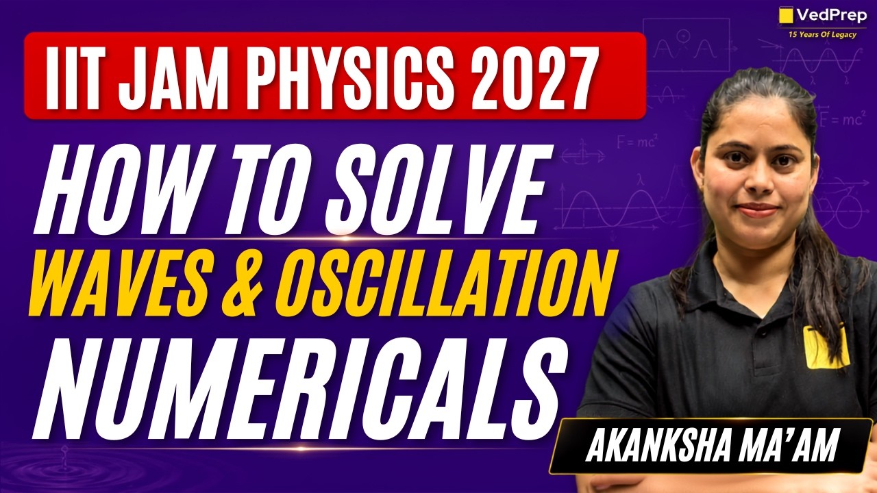 IIT JAM Physics 2027 🚀 How to Solve Waves & Oscillations Numericals | VedPrep IIT JAM