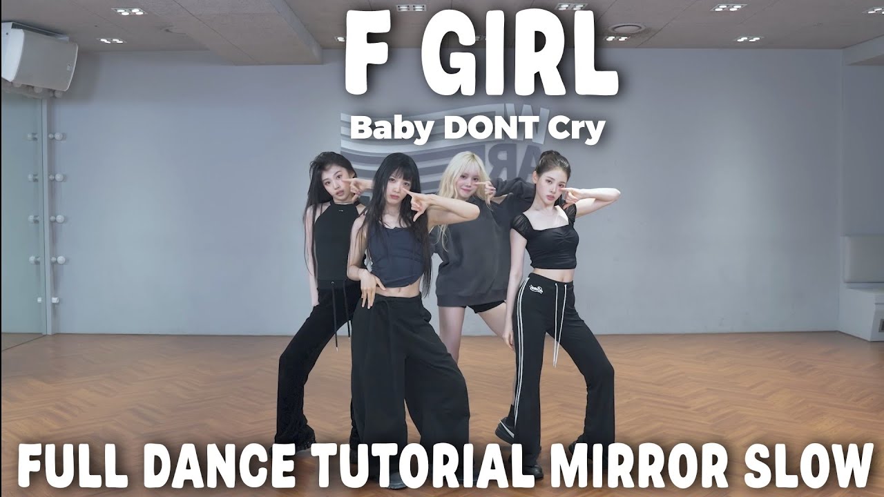 BABY DONT CRY-F GIRL FULL DANCE TUTORIAL MIRROR SLOW