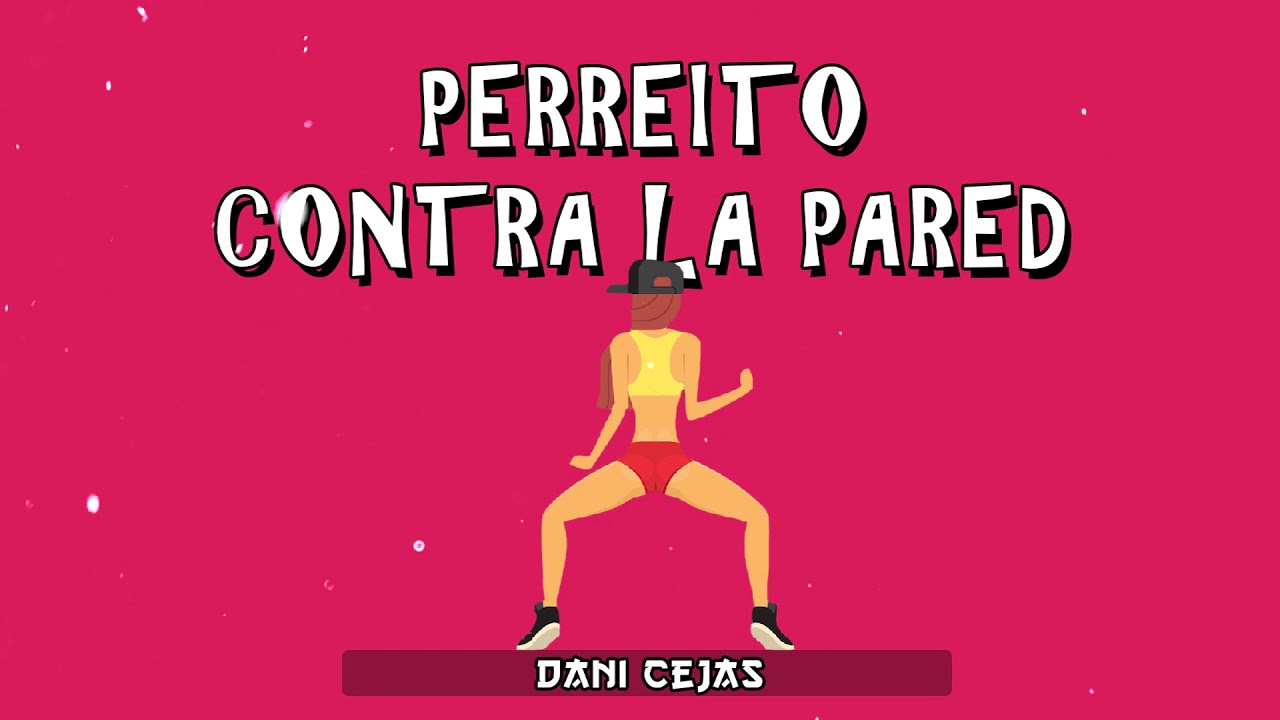 🍑 PERREITO CONTRA LA PARED - DANI CEJAS & LEA IN THE MIX 🍑