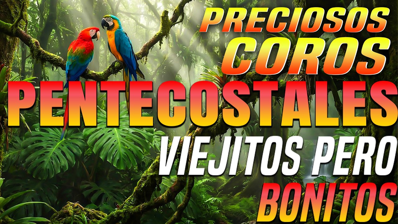 Coros Viejitos Pero Bonitos – Coros Pentecostales de Avivamiento y Fuego del Espíritu Santo