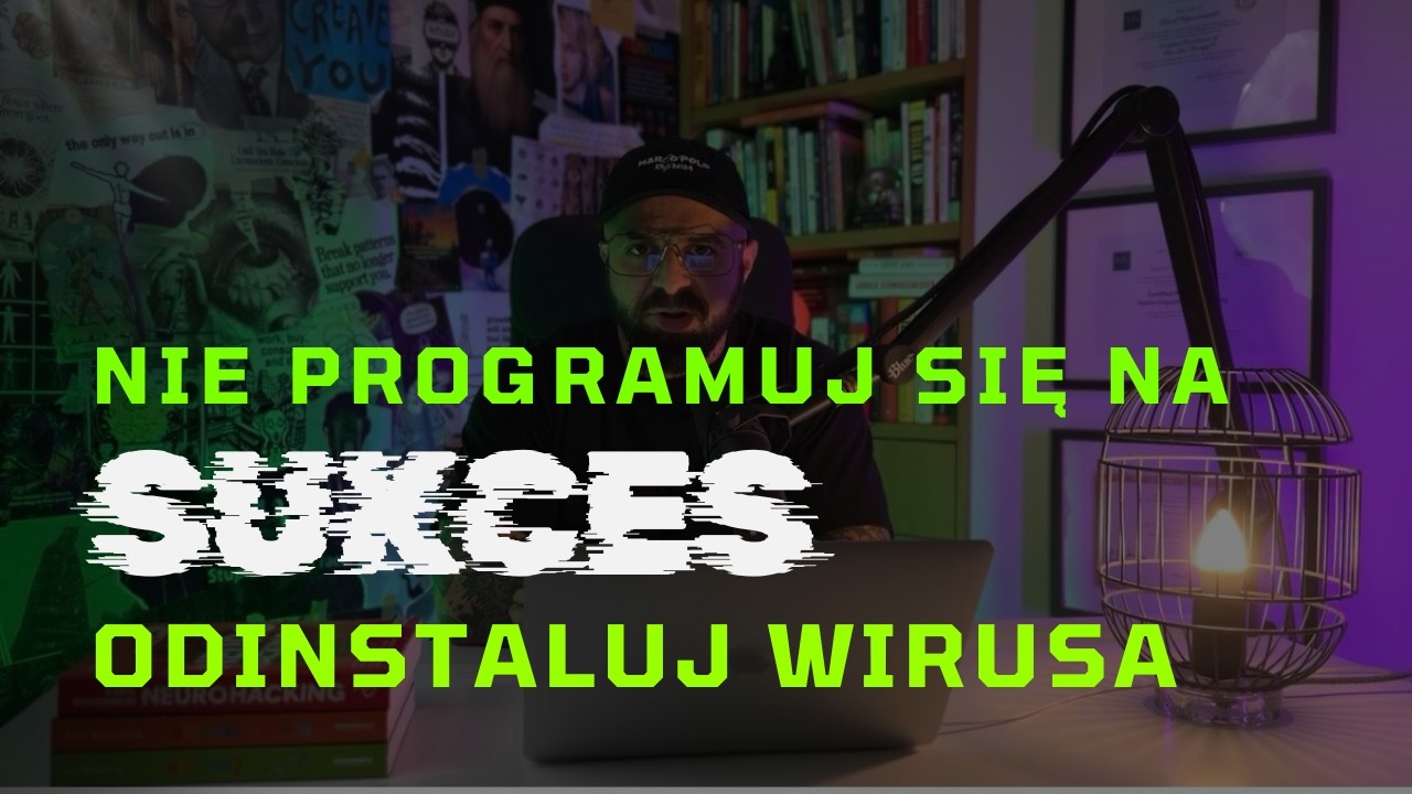 Nie programuj się na sukces. Odinstaluj wirusa mentalnego, że czegoś Ci brakuje.