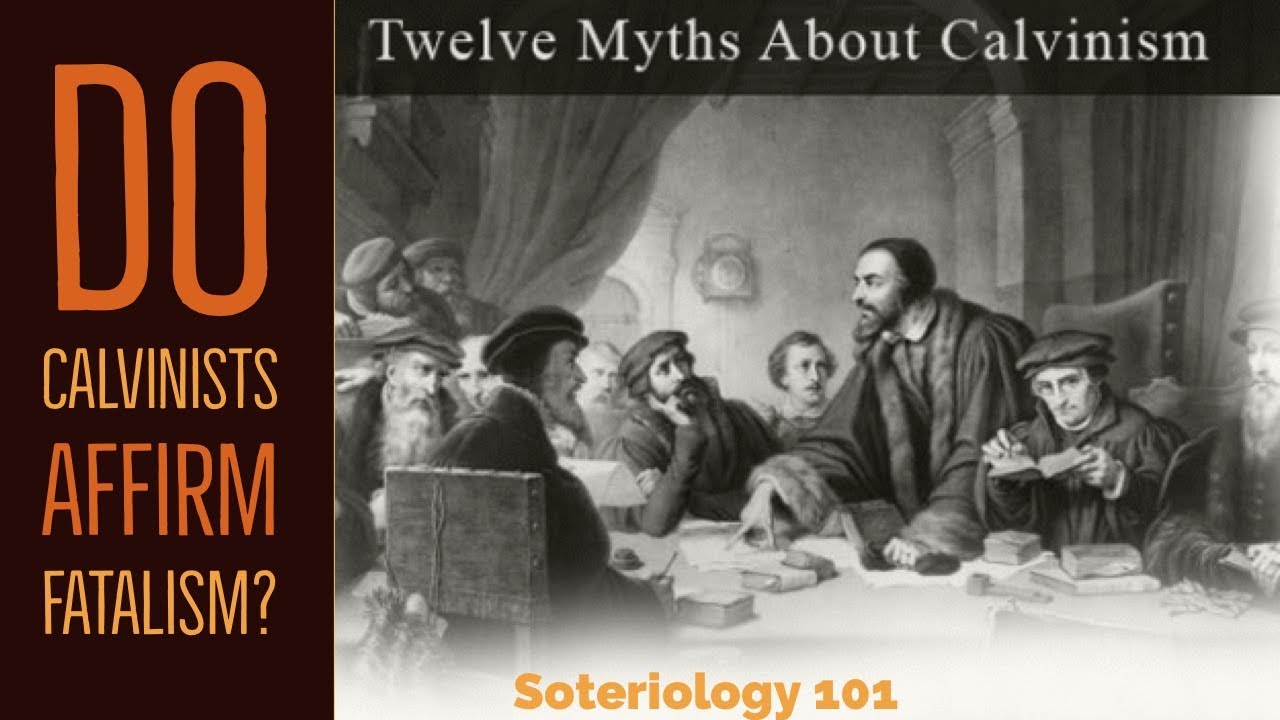 Do Calvinists affirm Fatalism?