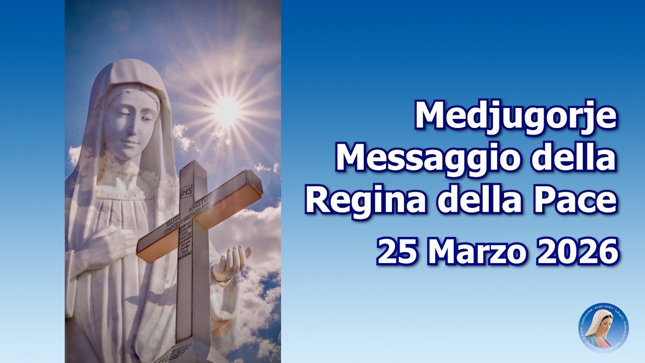 MEDJUGORJE : MESSAGGIO DELLA REGINA DELLA PACE ~ 25 marzo 2026