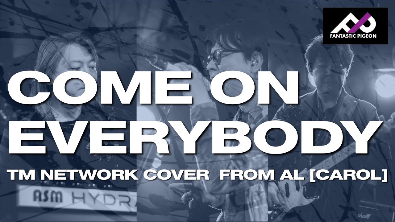 【COVER】COME ON EVERYBODY : TM NETWORK【FANTASTIC PIGEON】