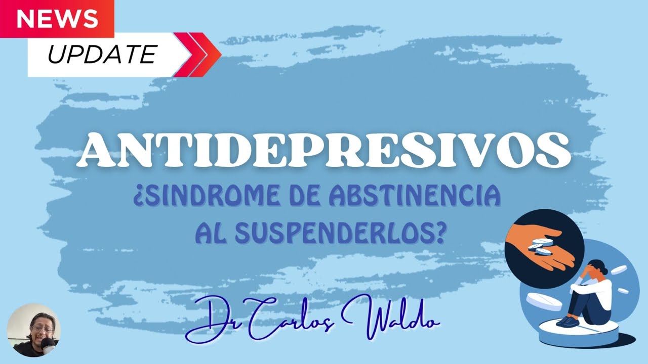 ANTIDEPRESIVOS ¿Síndrome de abstinencia al suspenderlos?