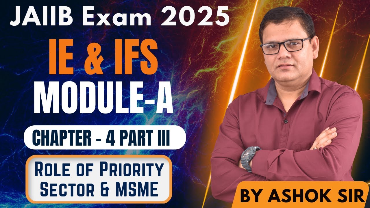 IE & IFS MODULE A CHAPTER 4 PART III | Role of Priority Sector & MSME  | JAIIB WITH ASHOK