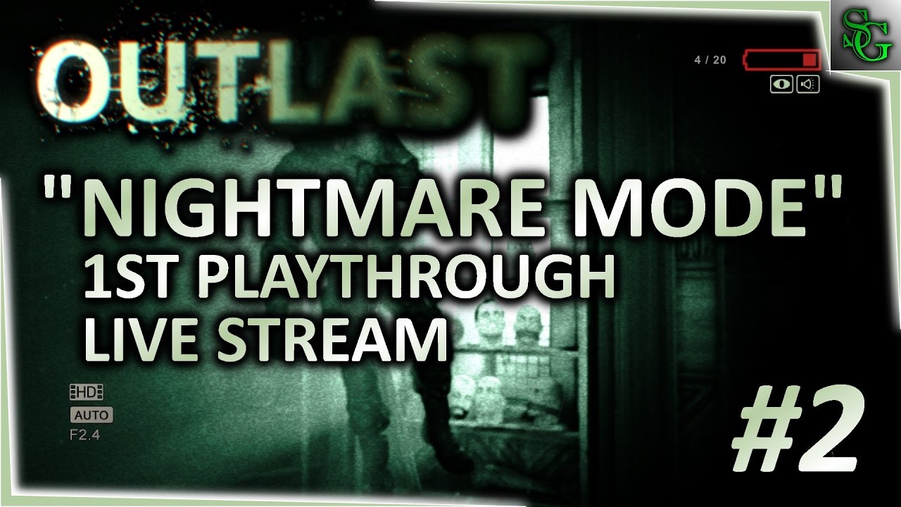 Outlast - LiveStream Playthrough - Nightmare Difficulty - Ep. 2 of 7