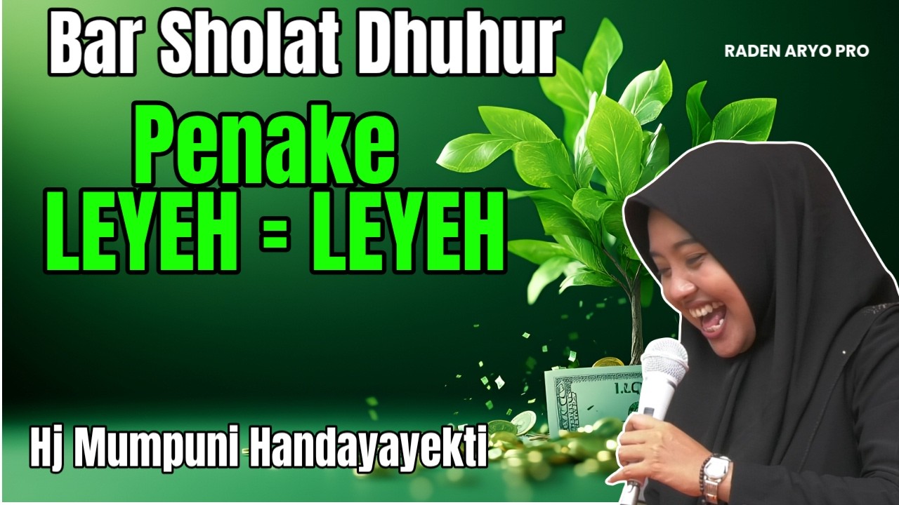 BAR DHUHUR ISTIRAHAT LEYEH LEYEH | NGAJI MUMPUNI LUCU
