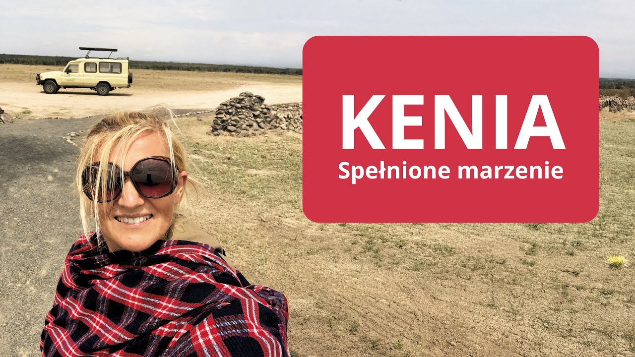 O moim spełnionym marzeniu: Kenia.