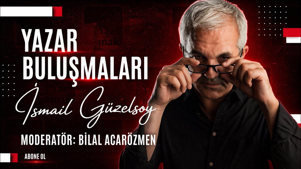 Yazar Buluşmaları: İsmail Güzelsoy Moderatör: Bilal Acarözmen