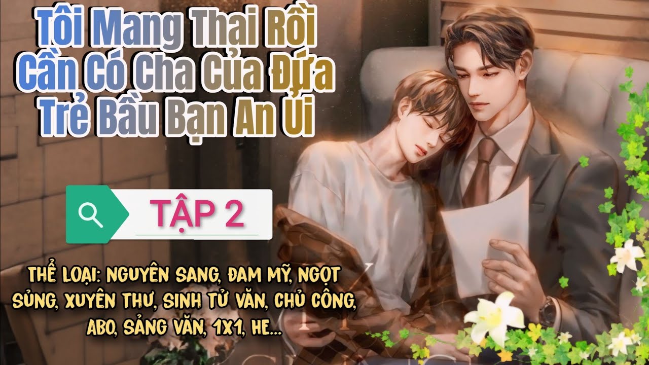 (TẬP 2) TÔI MANG THAI RỒI, CẦN CÓ CHA CỦA ĐỨA TRẺ BẦU BẠN AN ỦI _ MC : THIÊN MINH | AUDIO ĐAM MỸ