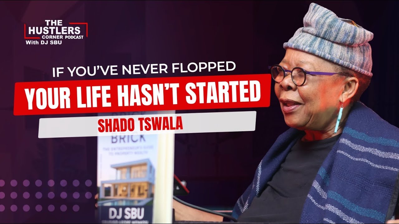 Shado Tswala : If You&rsquo;ve Never Failed, You&rsquo;re Not Living | Real Talk on Flops, Growth & Taking Risks