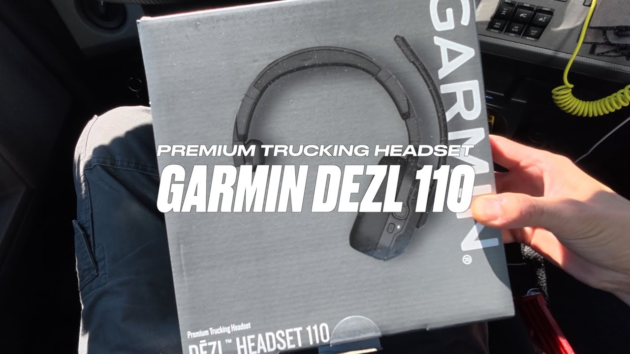 Why I Think the Garmin dēzl 110 Is the Best Headset for Truckers