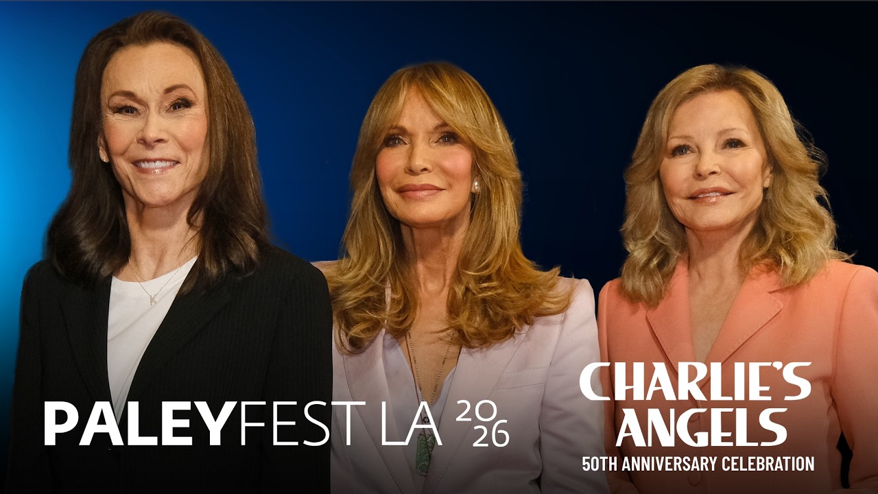 PaleyFest LA 2026: Charlie&rsquo;s Angels 50th Anniversary Celebration