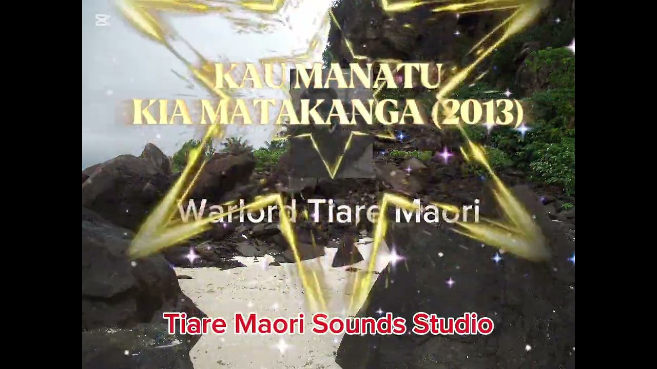 KAU MANATU KIA MATAKANGA [2013] - WARLORD TIARE MAORI (Composed by Warlord Tiare Maori)