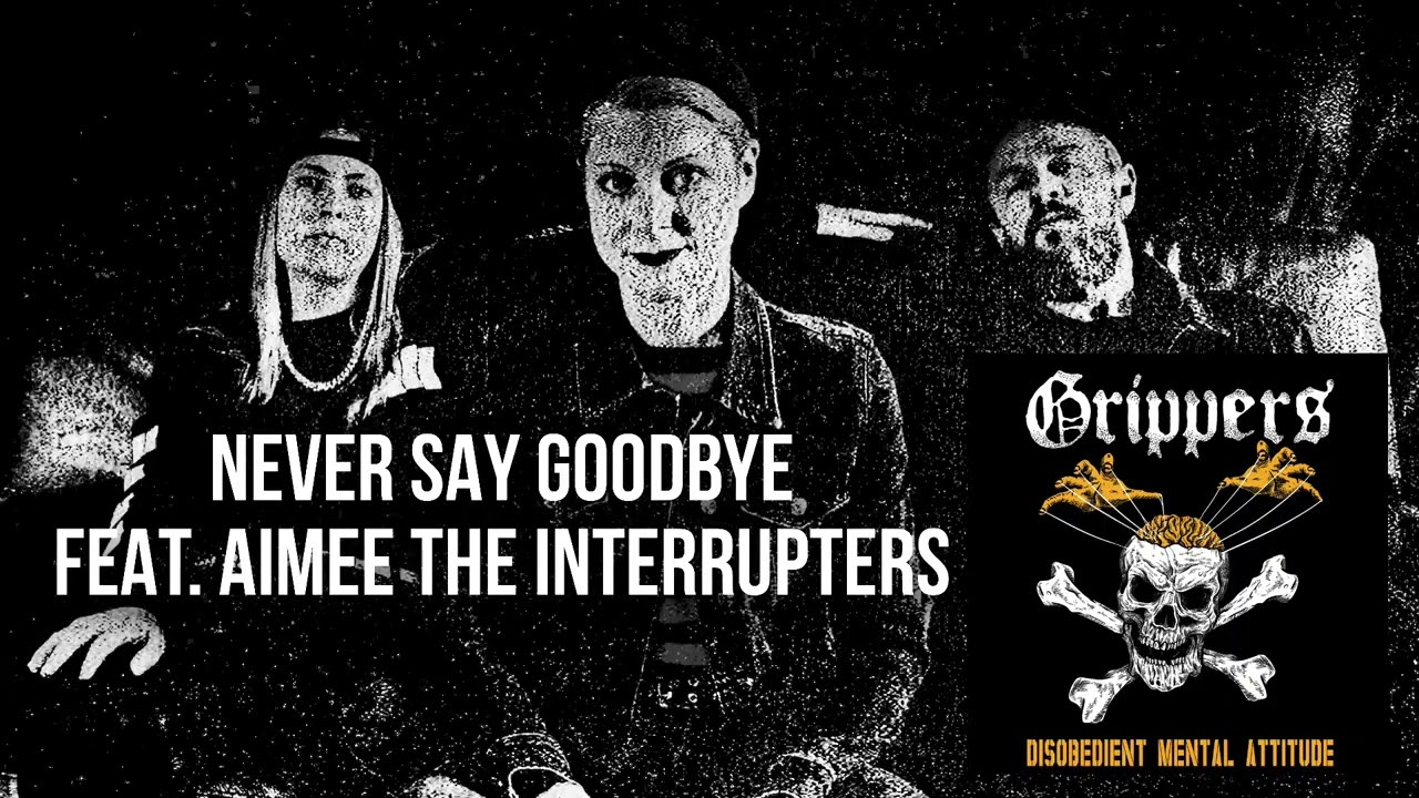 Grippers - Never say goodbye (Feat Aimee The Interrupters)