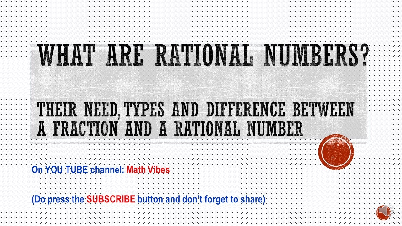 What are rational numbers, why we need rational numbers, type,diff btw fraction and rational numbers