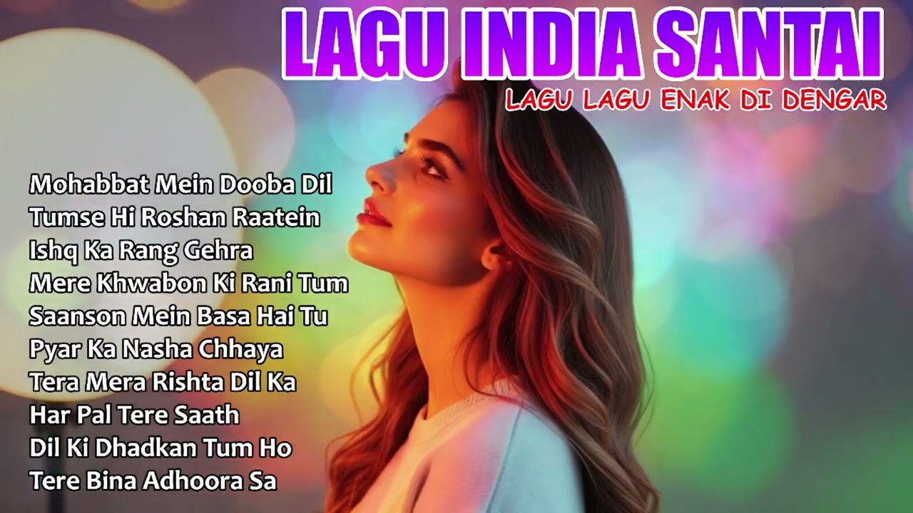 Playlist Lagu India Romantis | Hits Terbaik untuk Temani Waktu Sendiri