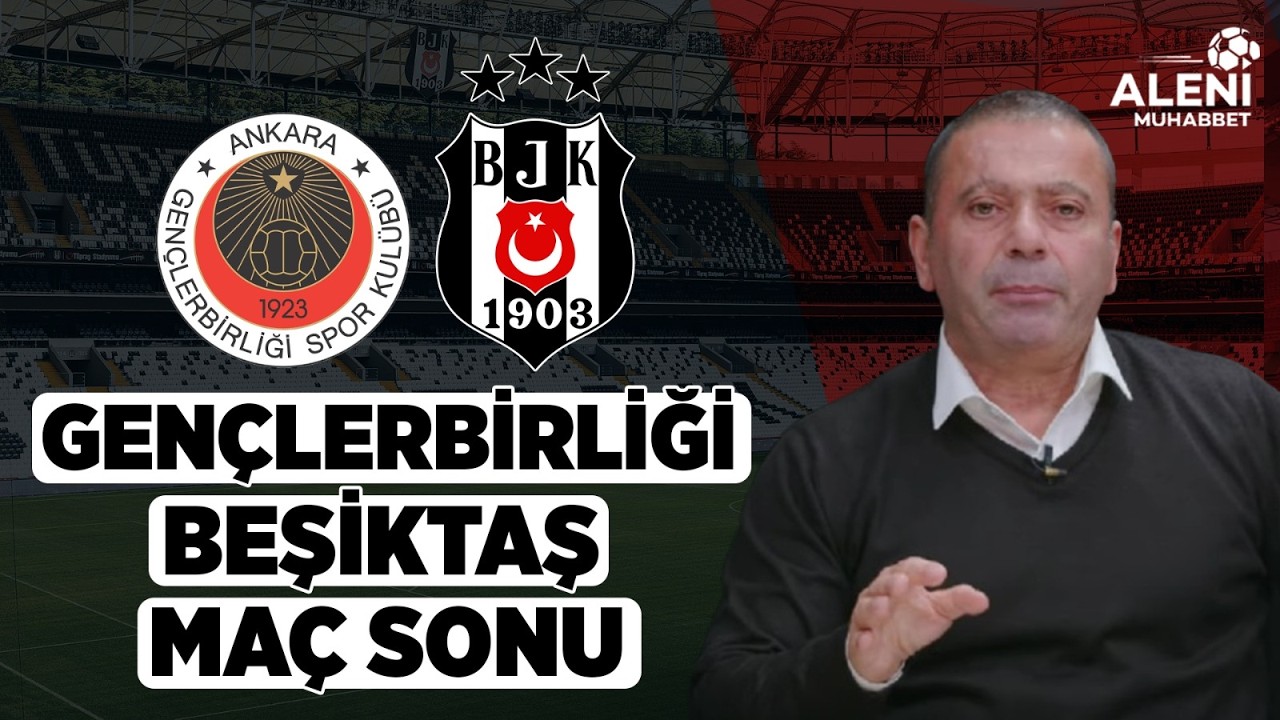 #CANLI  Gençlerbirliği - Beşiktaş  Maç Sonu Yayını | Aleni Tv